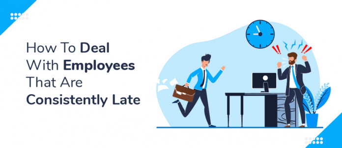 How To Deal With Employees That Are Consistently Late
