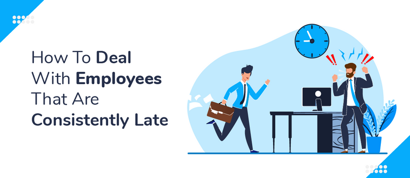 How To Deal With Employees That Are Consistently Late