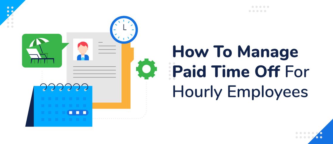 How To Manage Paid Time Off For Hourly Employees