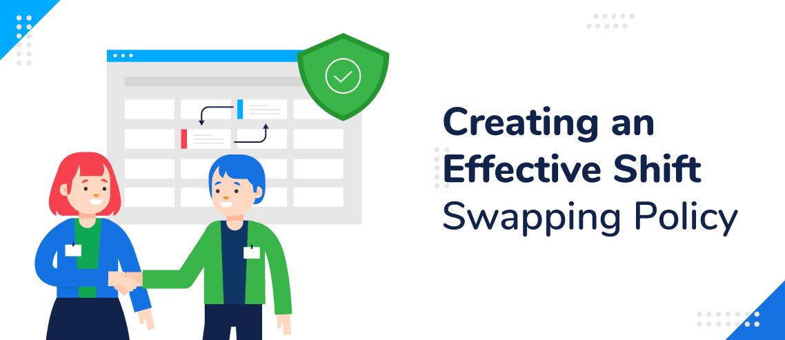 How to Create An Effective Shift Swapping Policy