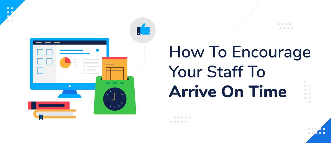 How To Encourage Your Staff To Arrive On Time