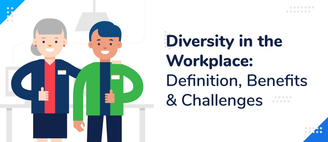 Diversity in the Workplace: Definition, Benefits & Challenges