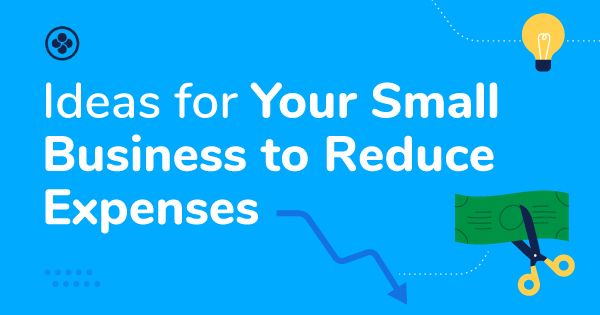 22 Cost Cutting Ideas for Your Small Business to Reduce Expenses in 2022