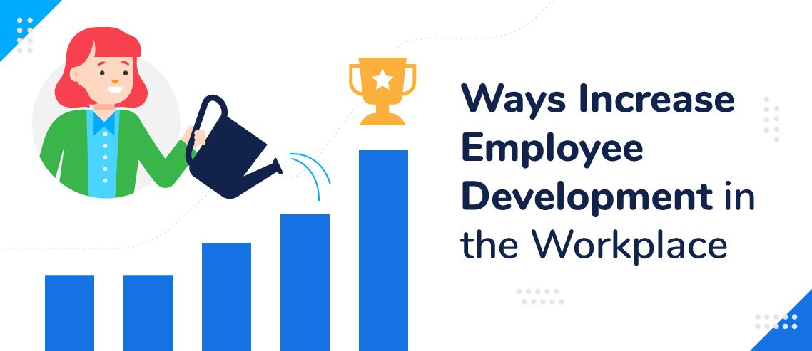 10 Ways to Increase Employee Development in the Workplace