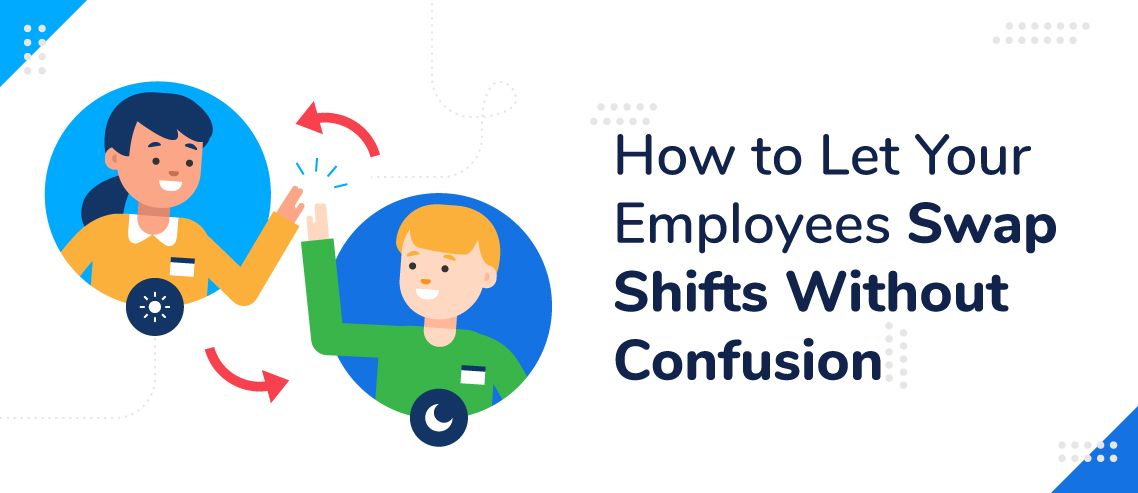 How To Let Your Employees Swap Shifts Without Confusion