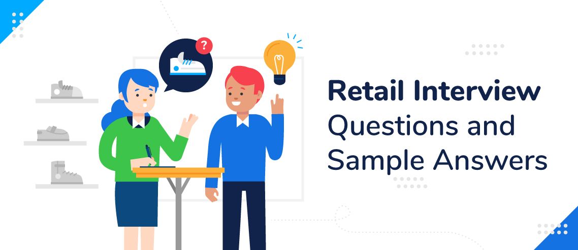 7 Top Retail Interview Questions and Sample Answers