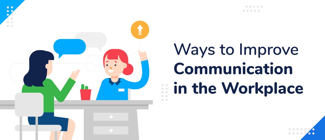 11 Ways to Improve Communication in the Workplace