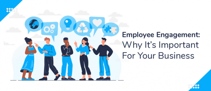 Employee Engagement: Why It’s Important For Your Business
