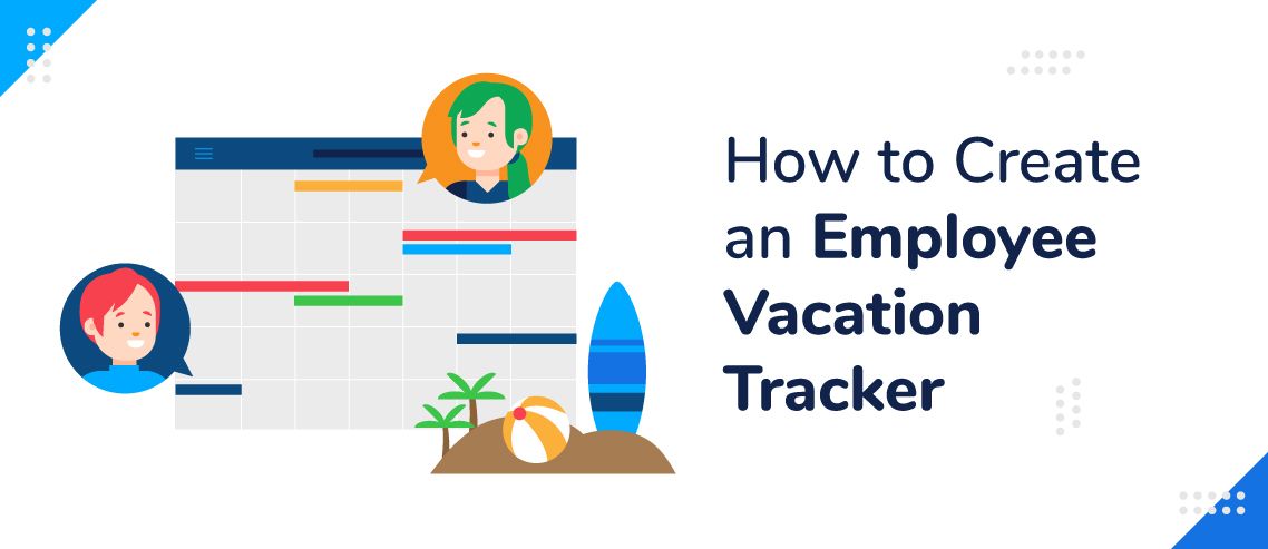 How to Create an Employee Vacation Tracker (with Template)