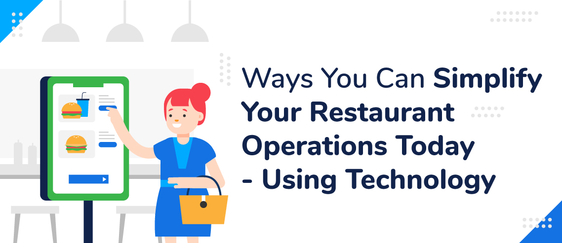 5 Ways To Simplify Your Restaurant Operations Today – Using Technology