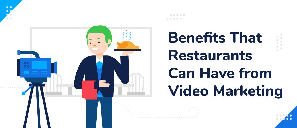 5 Benefits That Restaurants Can Have from Video Marketing