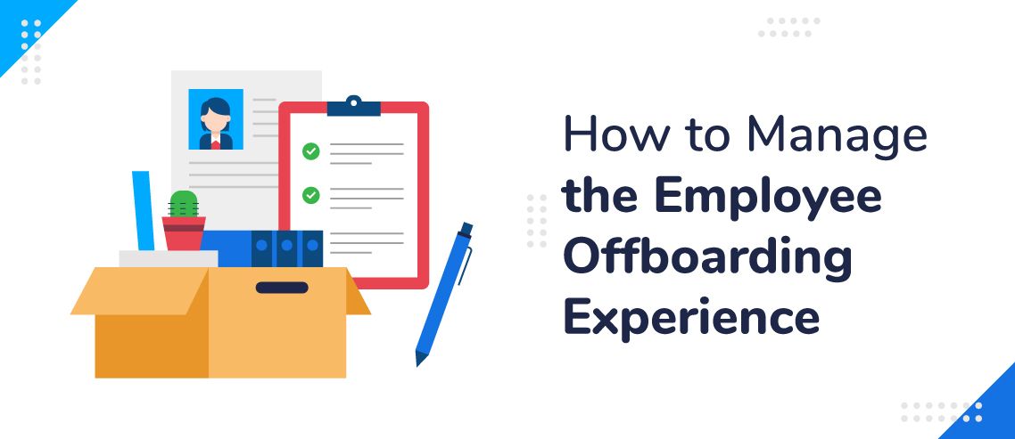 How to Manage the Employee Offboarding Experience