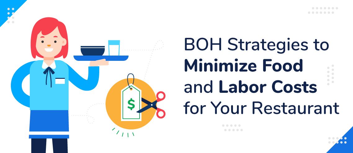6 BOH Strategies to Minimize Food and Labor Costs for Your Restaurant