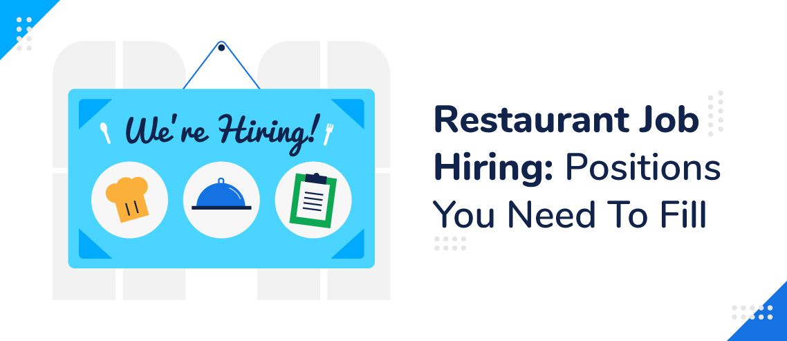 Restaurant Job Hiring: 7 Positions You Need To Fill