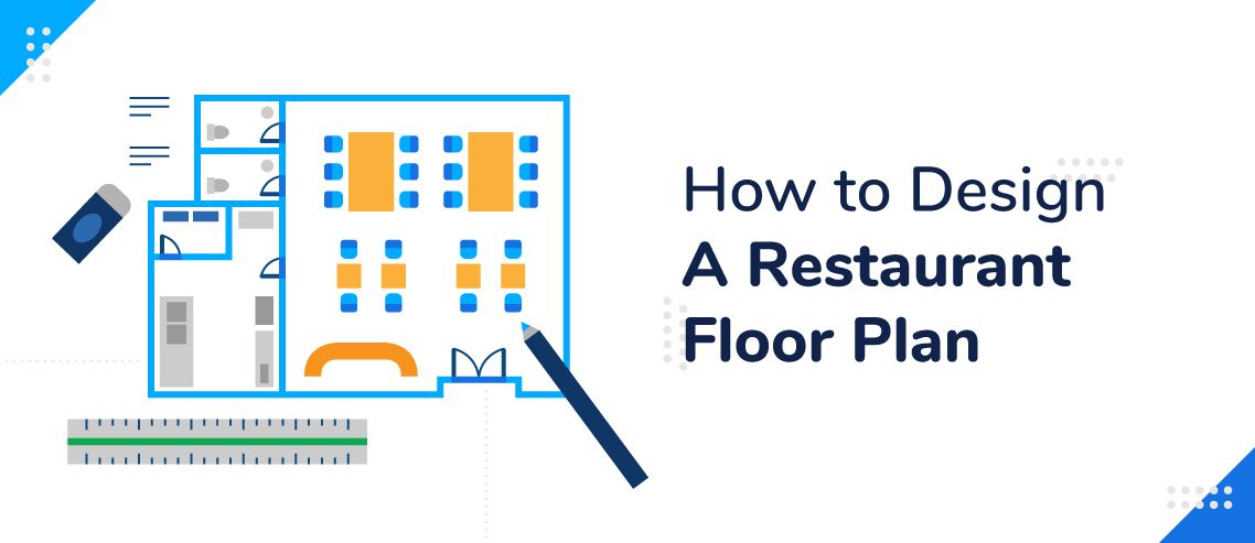 How to Design A Restaurant Floor Plan: 5 Ideas For Your New Location