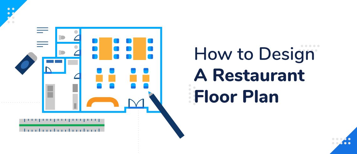 How to Design A Restaurant Floor Plan: 9 Ideas For Your New Location