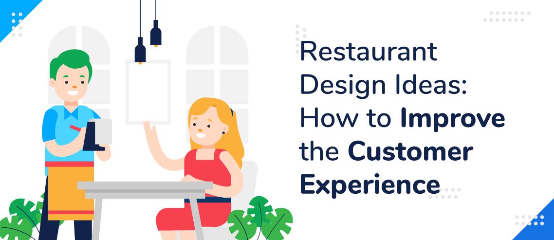 Restaurant Design Ideas: How to Improve the Customer Experience in 2022