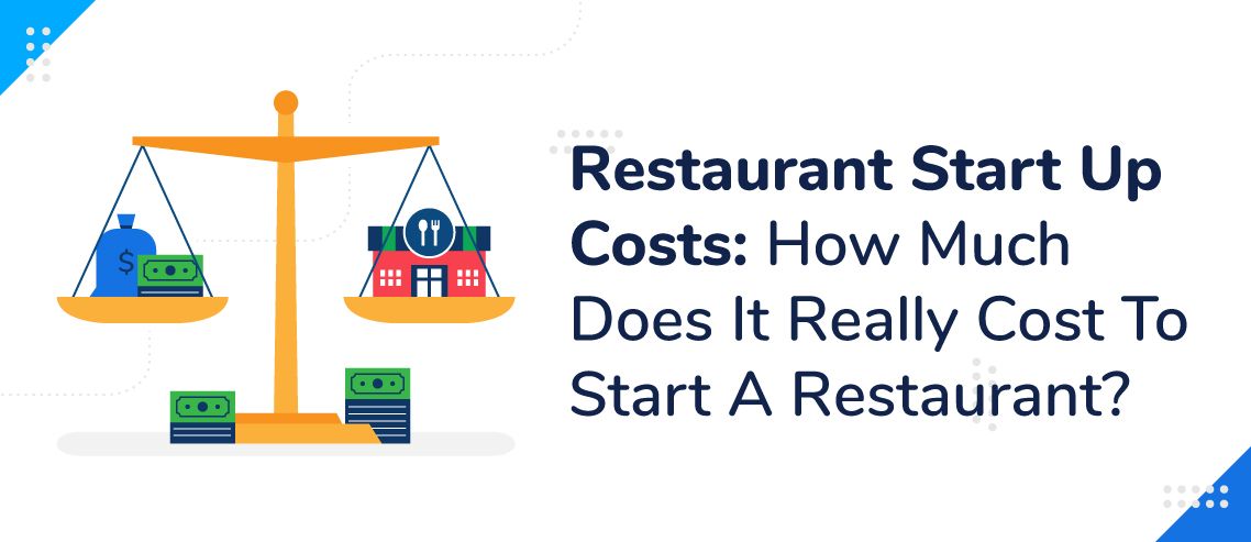 Restaurant Startup Cost: How Much Does It Cost To Start A Restaurant?