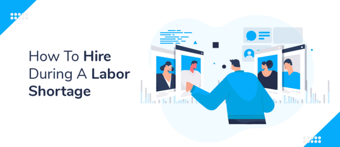 How to Hire During a Labor Shortage in 2021 — Recruitment Tips