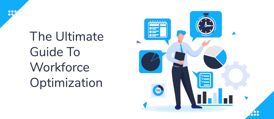 An Ultimate Guide For Workforce Optimization