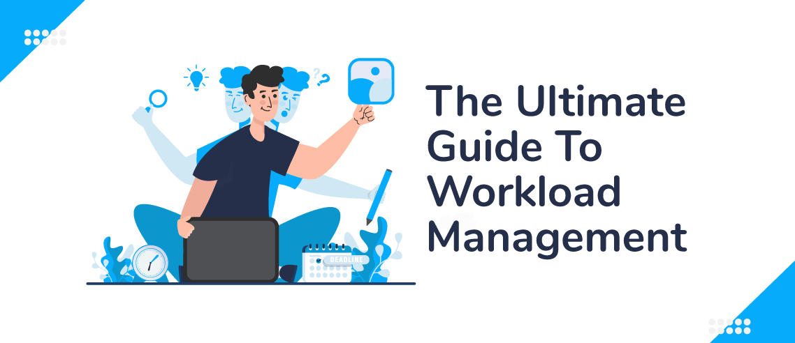 The Ultimate Guide To Workload Management – Small Business Edition