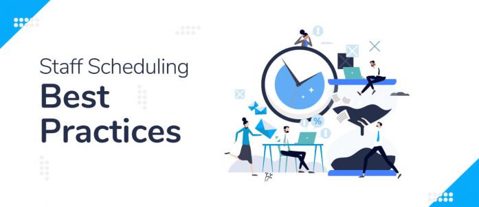9 Staff Scheduling Best Practices To Build A Better Schedule