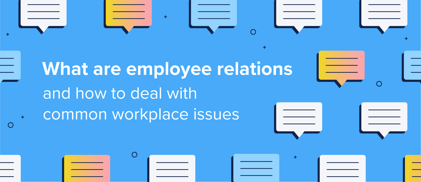 What Are Employee Relations and How To Deal With Common Workplace Issues