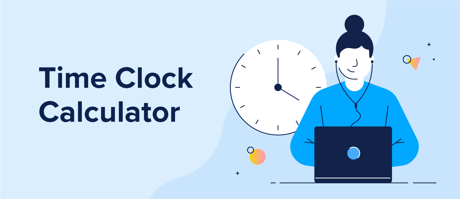 Time Clock Calculator to Track Employee Hours In 2024