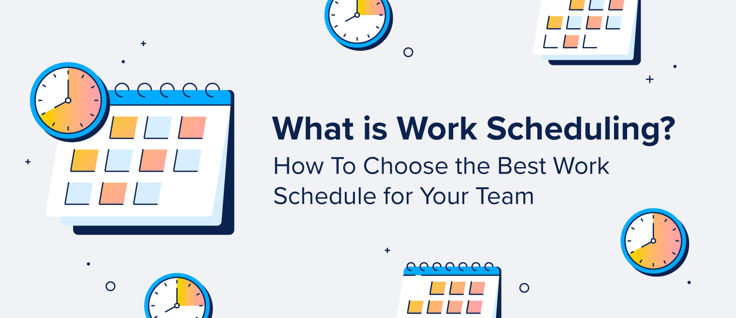 What is work scheduling? how to choose the best work schedule for your team